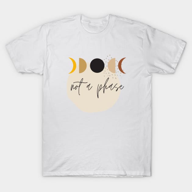 Not a Phase Moon T-Shirt by Bohemian Designer